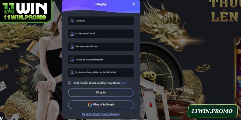 Đối chiếu đúng thông tin đăng ký 11WIN để được phê duyệt
